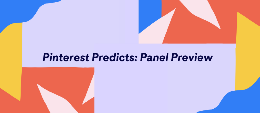 Pinterest Predicts: Panel Review Graphic