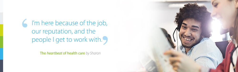 I m here because of the job, our reputation, and the people I get to work with.
